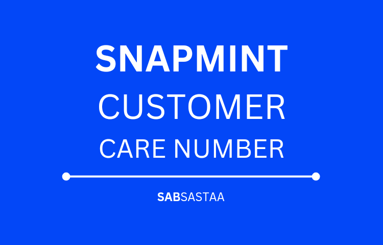 Snapmint Customer Care Number | No Wait Instant Call